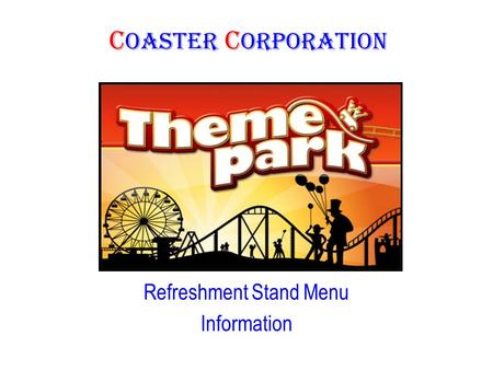 C oaster C orporation Refreshment Stand Menu Information.