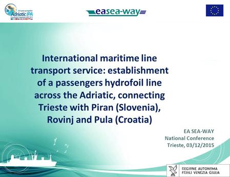 International maritime line transport service: establishment of a passengers hydrofoil line across the Adriatic, connecting Trieste with Piran (Slovenia),