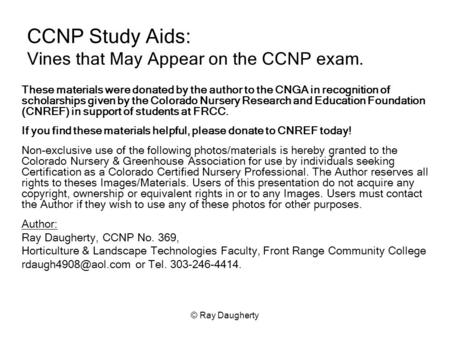 © Ray Daugherty CCNP Study Aids: Vines that May Appear on the CCNP exam. These materials were donated by the author to the CNGA in recognition of scholarships.