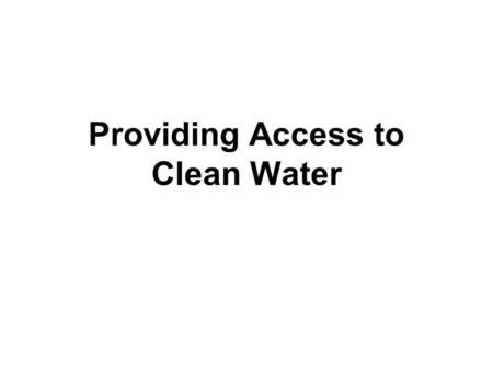 Providing Access to Clean Water. Working together in a research group Communicate - Share ideas with one another Discuss - Figure out which ideas sound.