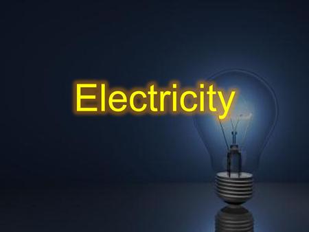 Electricity.