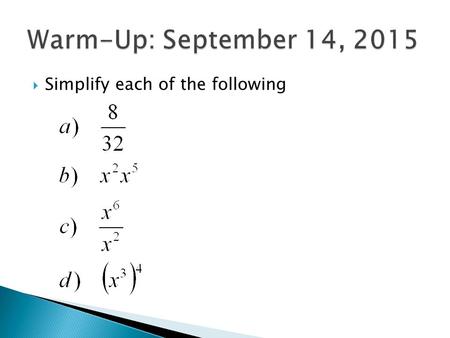  Simplify each of the following. Section P.2  How can we simplify exponential expressions?  What is scientific notation and when is it used?