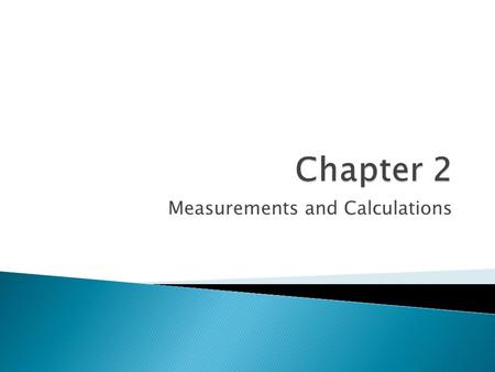 Measurements and Calculations.  All measurements have a number part (quantitative) and a units part (qualitative)  7 cm  27.2 in  300 calories  Notice.