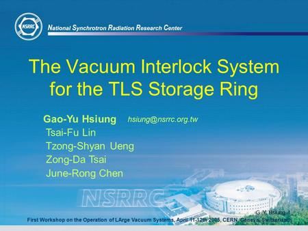 First Workshop on the Operation of LArge Vacuum Systems, April 11-12th 2005, CERN, Geneva, Switzerland G. Y. Hsiung -1 The Vacuum Interlock System for.