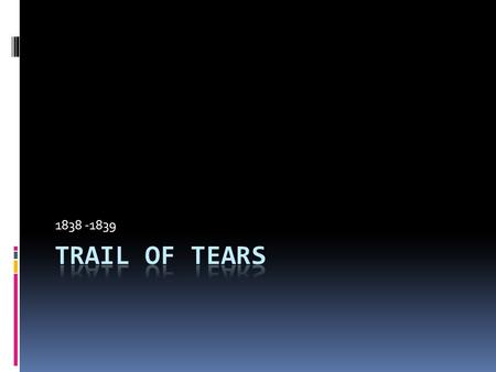 1838 -1839. When: The trail of tears took place from 1838 to 1839. The government called it the Indian Removal Act. It was the forced movement of mainly.