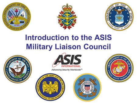 Introduction to the ASIS Military Liaison Council.