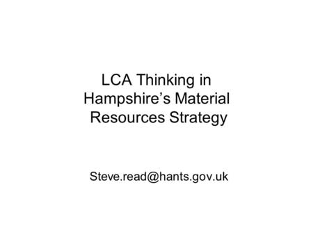 LCA Thinking in Hampshire’s Material Resources Strategy