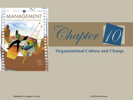 MultiMedia by Stephen M. Peters© 2002 South-Western Organizational Culture and Change.