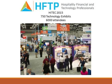 HITEC 2015 750 Technology Exhibits 6000 attendees.