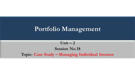 Topic: Case Study – Managing Individual Investor