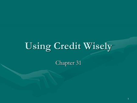 1 Using Credit Wisely Chapter 31. 2 Charge!!! What is Credit??What is Credit?? Discuss ads for sales or products that stress credit?Discuss ads for sales.