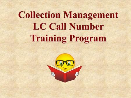 Collection Management LC Call Number Training Program.