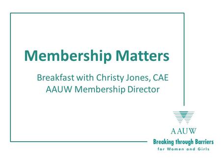 Membership Matters Breakfast with Christy Jones, CAE AAUW Membership Director.