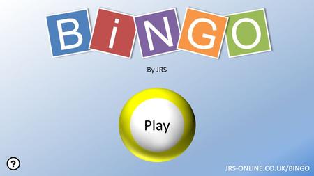 B i N G O By JRS Play JRS-ONLINE.CO.UK/BINGO.