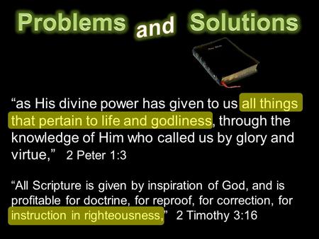 “as His divine power has given to us all things that pertain to life and godliness, through the knowledge of Him who called us by glory and virtue,” 2.