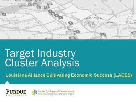 Louisiana Alliance Cultivating Economic Success (LACES) Target Industry Cluster Analysis.