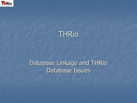 THRio Database Linkage and THRio Database Issues.