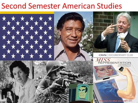 Second Semester American Studies. Second Semester What is an academic goal you have for second semester? What is a non- academic goal you have for second.