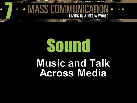 7 Sound Music and Talk Across Media. The Development of the Recording Industry Thomas Edison:  invented the phonograph in 1877  first recording, “Mary.