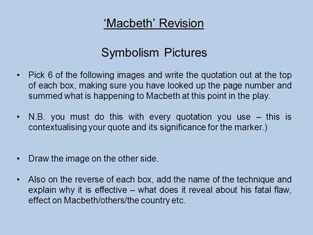 ‘Macbeth’ Revision Symbolism Pictures Pick 6 of the following images and write the quotation out at the top of each box, making sure you have looked up.