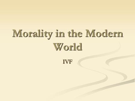 Morality in the Modern World