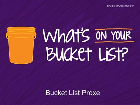 Bucket List Proxe. Panel 1 Ask students to place a sticker on one of these things that’s at the top of their bucket list.