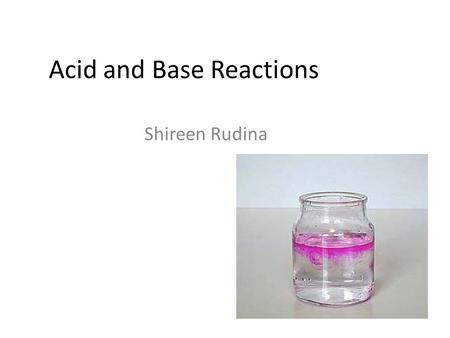 Acid and Base Reactions Shireen Rudina. ingegneria biologica Equipe de dibattito.