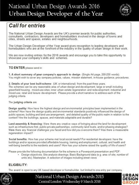 Call for entries The National Urban Design Awards are the UK’s premier awards for public authorities, consultants, contractors, developers and homebuilders.