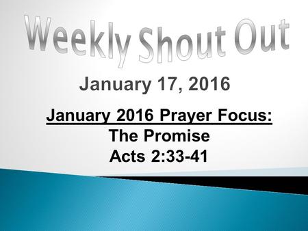 January 2016 Prayer Focus: The Promise Acts 2:33-41.