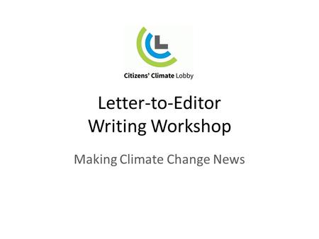 Letter-to-Editor Writing Workshop Making Climate Change News.