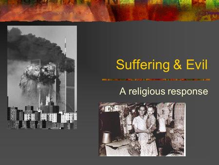 Suffering & Evil A religious response.