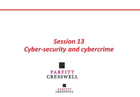 Session 13 Cyber-security and cybercrime. Contents  What’s the issue?  Why should we care?  What are the risks?  How do they do it?  How do we protect.