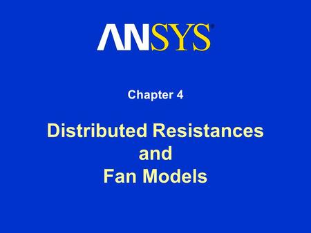 Distributed Resistances and Fan Models Chapter 4.