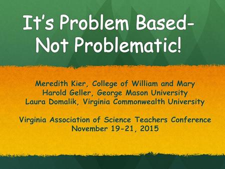 Meredith Kier, College of William and Mary Harold Geller, George Mason University Laura Domalik, Virginia Commonwealth University Virginia Association.