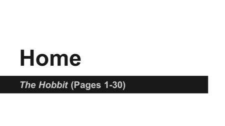 Home The Hobbit (Pages 1-30). Note on the Note Publication dates of first and second editions straddle WWII. Focus shifted onto the Ring as corrupting.