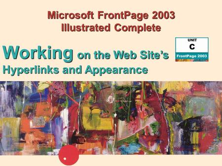 Microsoft FrontPage 2003 Illustrated Complete Working on the Web Site’s Hyperlinks and Appearance.