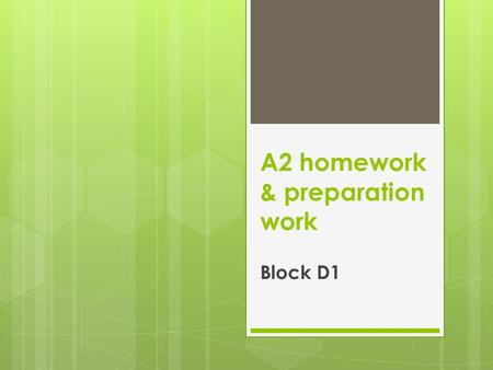 A2 homework & preparation work Block D1. Date set: Thursday 17 th Sept Date due: Monday 21 st Sept  Complete the pages on evaluation for neural mechanisms.