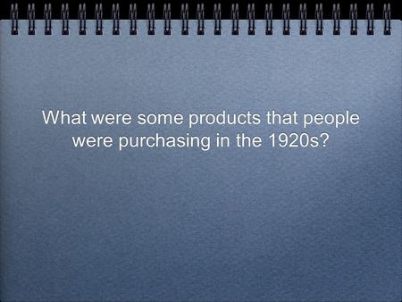 What were some products that people were purchasing in the 1920s?