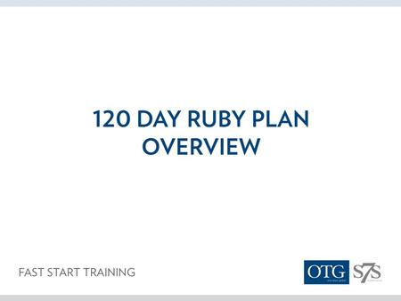 120 Day Ruby Plan Objective Become a Leader in Nu Skin 	Empower Self 	Empower Others.