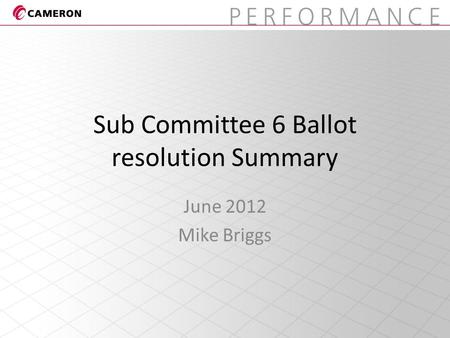 Sub Committee 6 Ballot resolution Summary June 2012 Mike Briggs.