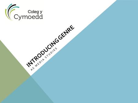 INTRODUCING GENRE AS MEDIA STUDIES. WHAT IS GENRE? Genre = “TYPE” in French It is used to classify media products into groups or categories. In order.