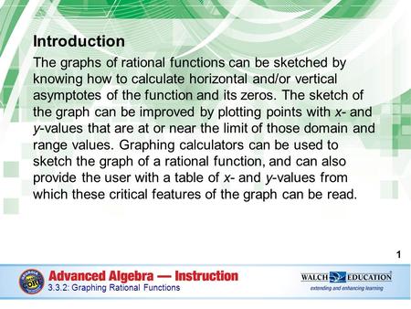 Introduction The graphs of rational functions can be sketched by knowing how to calculate horizontal and/or vertical asymptotes of the function and its.