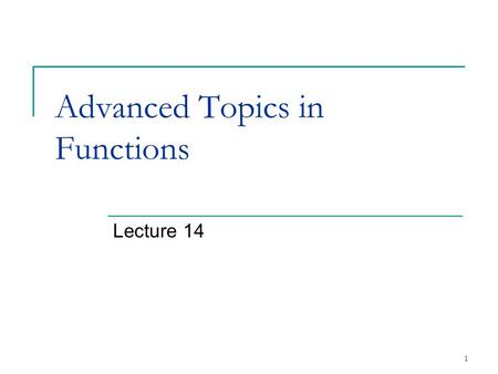 1 Advanced Topics in Functions Lecture 14. 2 3.19Unitary Scope Resolution Operator Unary scope resolution operator ( :: )  Access global variable if.