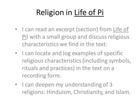 Religion in Life of Pi I can read an excerpt (section) from Life of PiI with a small group and discuss religious characteristics we find in the text. I.