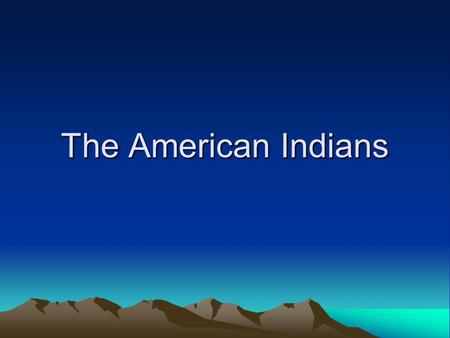 The American Indians. Objectives Content Objectives: Students will review the Native American Tribes. They will be able to describe the resources, way.