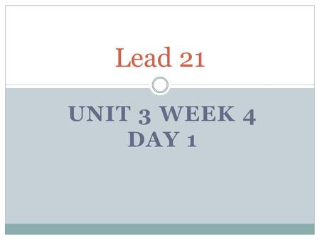 UNIT 3 WEEK 4 DAY 1 Lead 21. Spelling List 1. law6. brought 2. straw7. taught 3. sauce8. walk 4. August9. aunt 5. salt10. because.