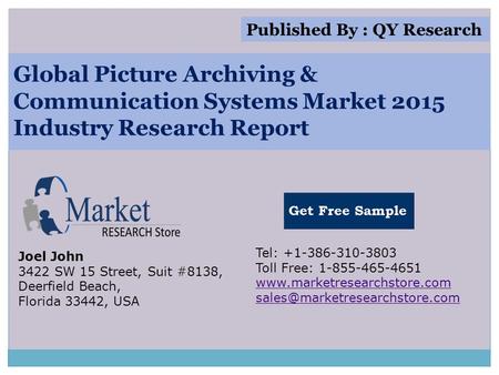 Global Picture Archiving & Communication Systems Market 2015 Industry Research Report Joel John 3422 SW 15 Street, Suit #8138, Deerfield Beach, Florida.