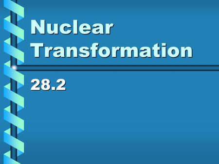 Nuclear Transformation