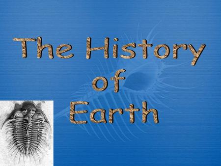 A Little Bit of History… The history of geologic time begins with the human interest in mining. Interests in rock units began to flourish with commercial.