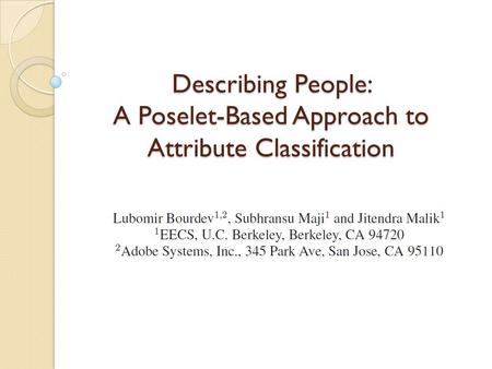 Describing People: A Poselet-Based Approach to Attribute Classification.